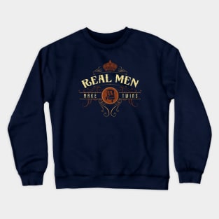 Real men make twins Crewneck Sweatshirt